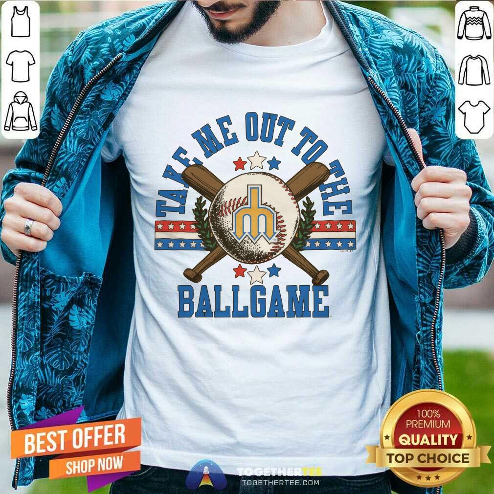 Shirt Nice Seattle Mariners Take Me Out To The Ballgame T-Shirt