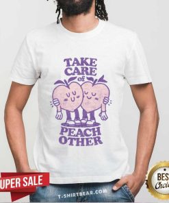 Nice Take Care Of Peach Other T-Shirt