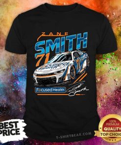 Nice Zane Smith 71 Focused Health Cup Nascar T-Shirt
