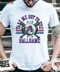 Original Arizona Diamondbacks Take Me Out To The Ballgame T-Shirt