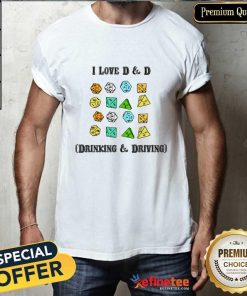 Original I Love D & D Drinking And Driving T-Shirt