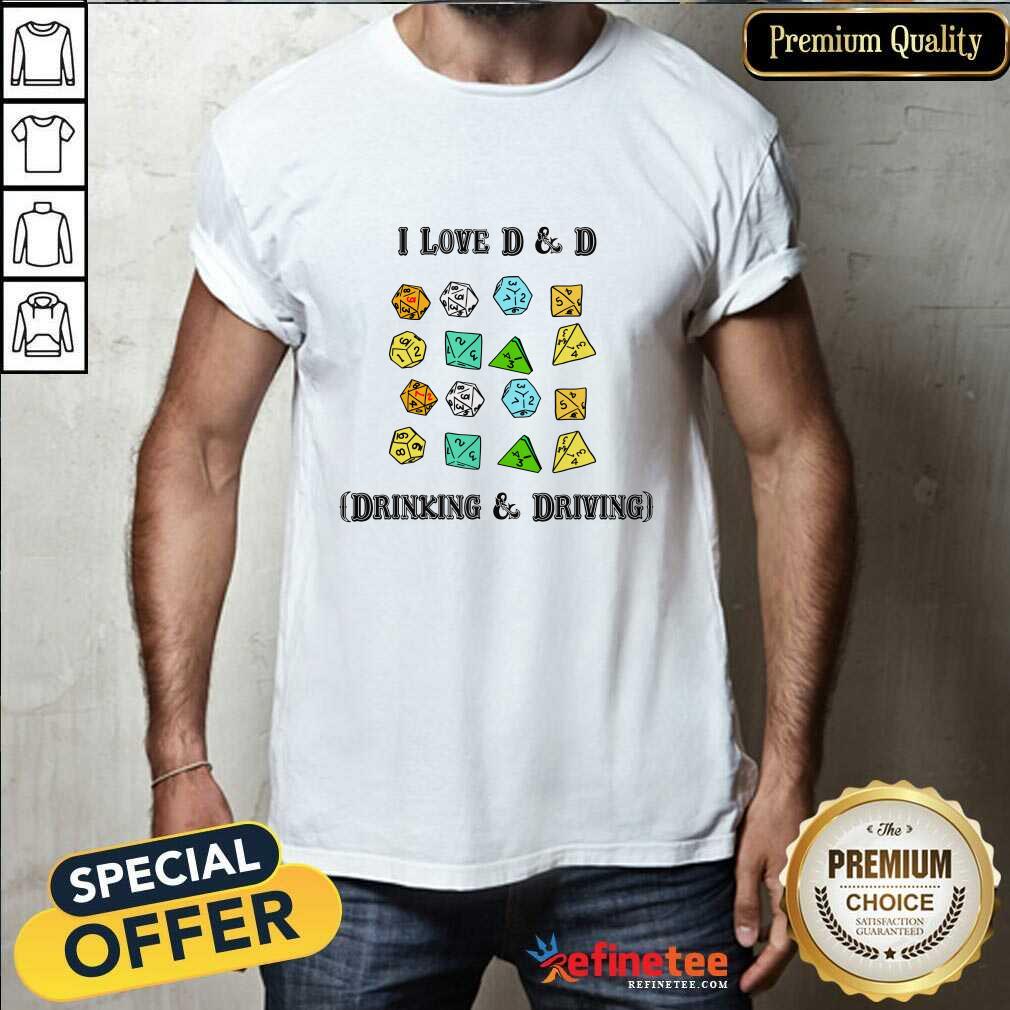 Shirt Original I Love D & D Drinking And Driving T-Shirt