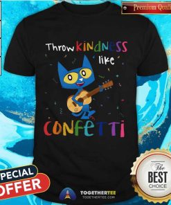 Original Throw Kindness Like Confetti Cat T-Shirt