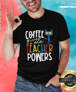 Premium Coffee Gives Me Teacher Powers Cat T-Shirt