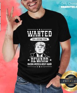 Premium Donald Trump Wanted For Second Term 2024 T-Shirt