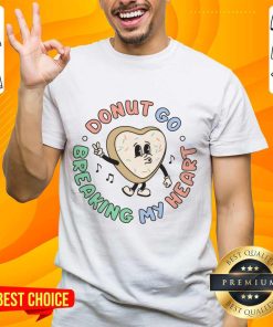 Premium Donut Go Breaking My Heart T-Shirt