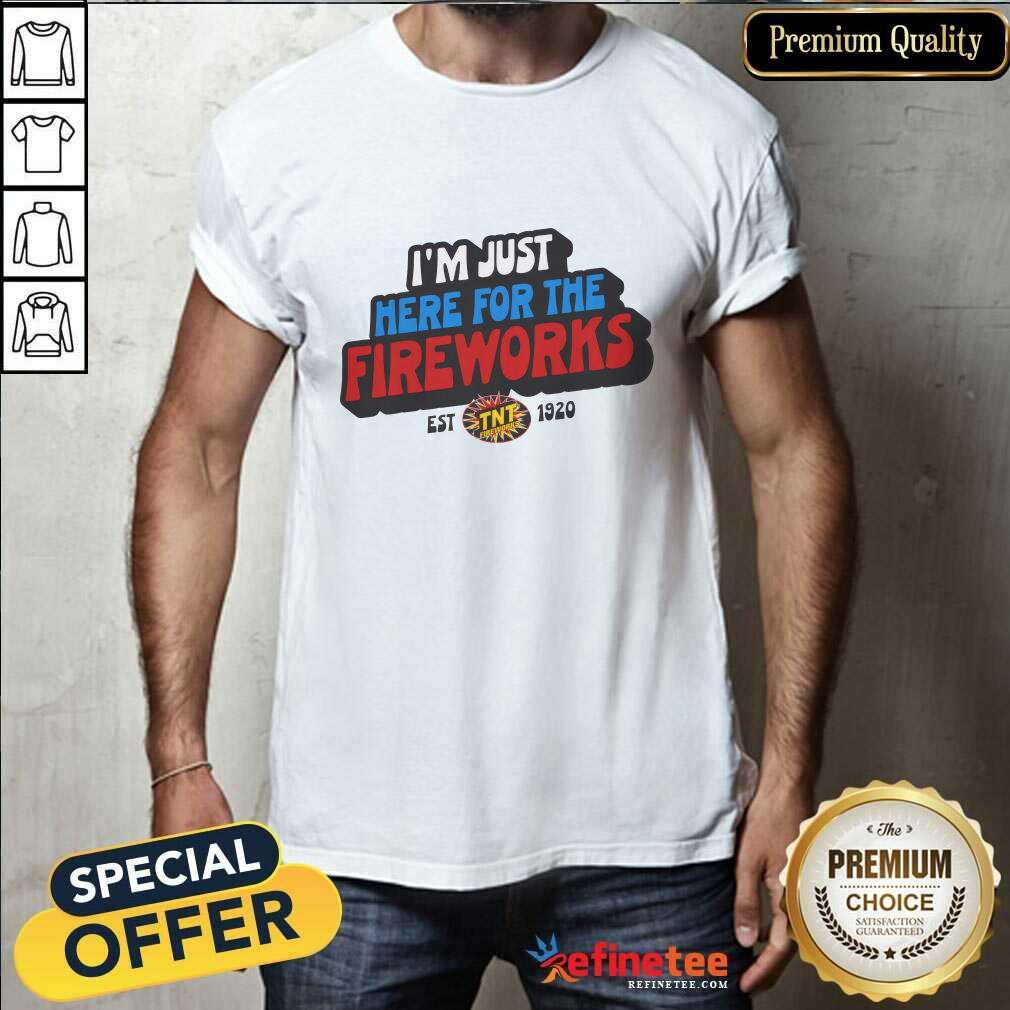 Shirt Premium I'm Just Here For The Fireworks T-Shirt