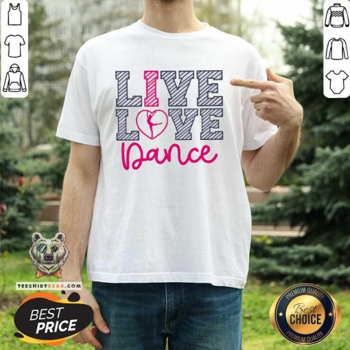 Premium Live Love Dance I Love Dance Teacher T-Shirt