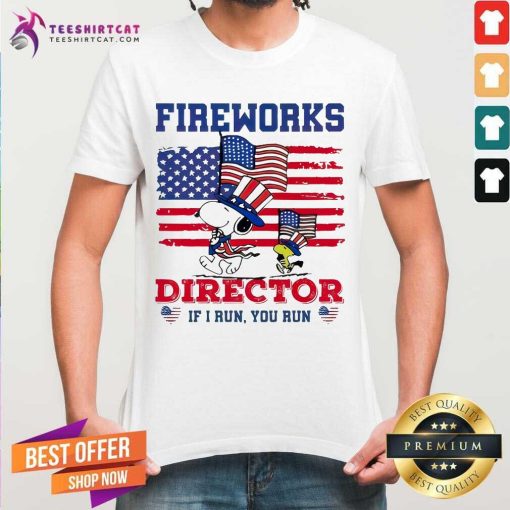 Premium Snoopy Fireworks Director If I Run You Run T-Shirt