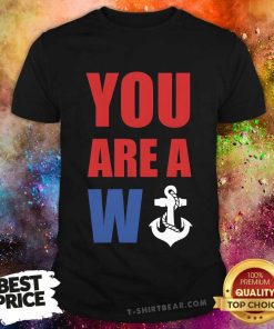 Premium You Are A W Anchor T-shirt