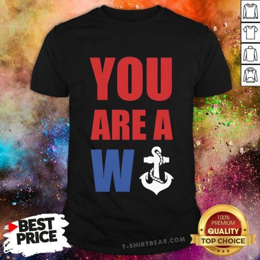 Premium You Are A W Anchor T-shirt