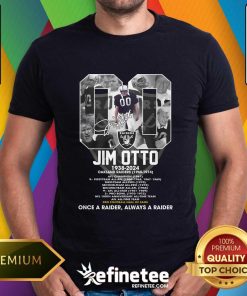 Pretty Jim Otto Oakland Raiders Once A Raider Always A Raiders T-Shirt