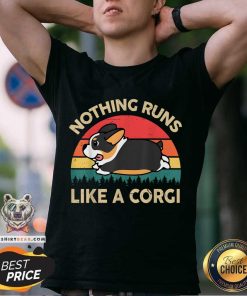 Pretty Nothing Runs Like Tricolor Corgi T-Shirt