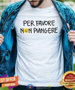 Pretty Per Favore Non Piangere T-Shirt