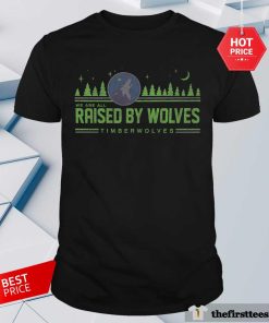 Pretty We Are All Rasied By Wolf Timberwolves T-Shirt