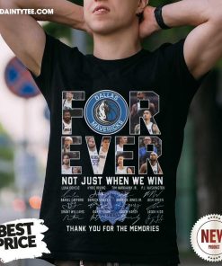Top Dallas Mavericks Forever Not Just When We Win T-Shirt