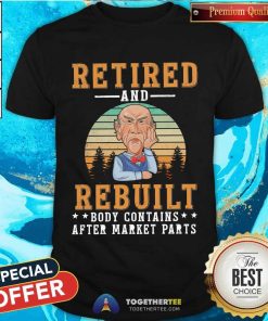 Top Retired And Rebuilt Body Contains After Market Parts T-Shirt