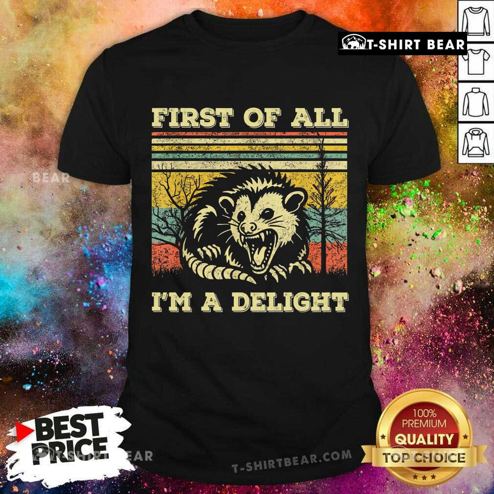 Good-Sarcastic-Vintage-First-Of-All-Im-A-Delight-Shirt