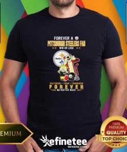 Awesome Forever A Pittsburgh Steelers Fan Win Or Lose Forever T-Shirt