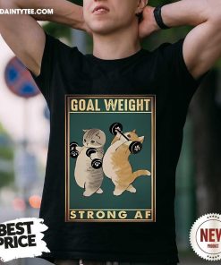 Awesome Goal Weight Strong Af T-Shirt