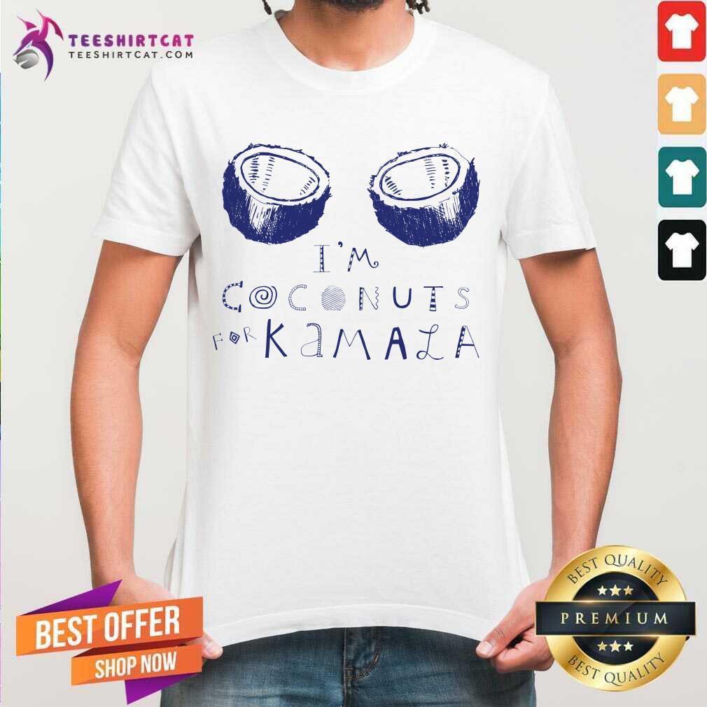 Shirt Awesome I'm Coconuts For Kamala Harris T-Shirt
