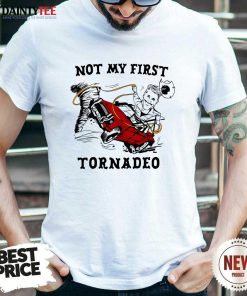 Awesome Not My First Tornadeo T-Shirt