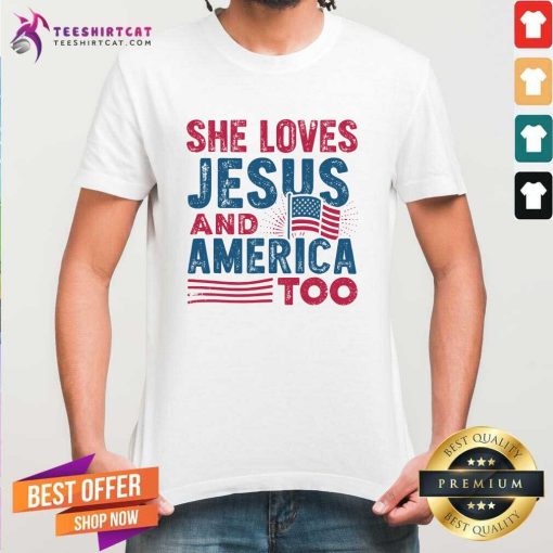 Awesome She Loves Jesus And America Too T-Shirt