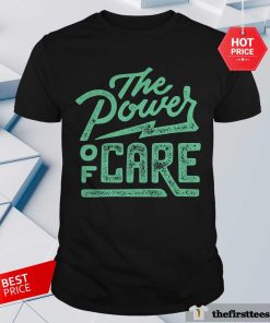 Awesome The Power Of Care T-Shirt