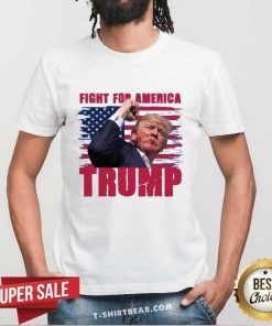 Awesome Trump Fight For America T-Shirt