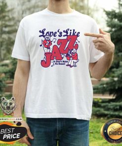 Funny Love's Like Jazz It Don't Make No Sense T-Shirt