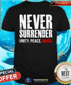 Funny Never Surrender Unity Peace Maga T-Shirt