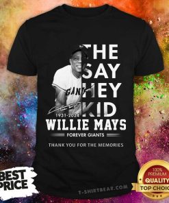 Funny The Say Hey Kid 1931-2024 Willie Mays Forever Giants T-Shirt