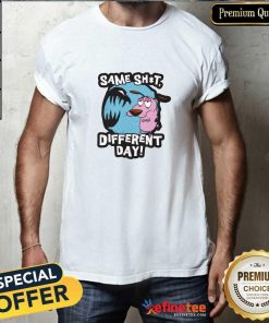 Great Courage The Cowardly Dog Same Shit Different Day T-Shirt