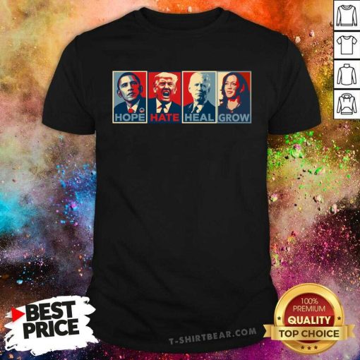 Great Obama Hope Trump Hate Biden Heal Kamala Grow T-Shirt