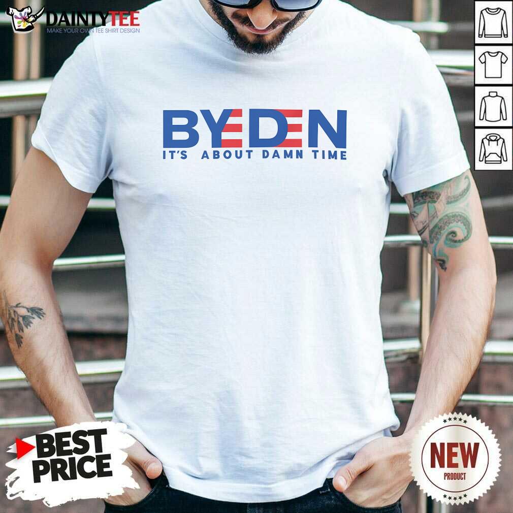 Shirt Happy Byeden It's About Damn Time T-Shirt