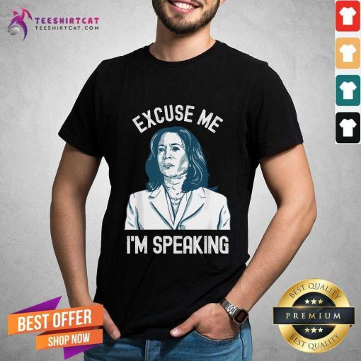 Happy President Kamala Harris Excuse Me I'm Speaking T-Shirt
