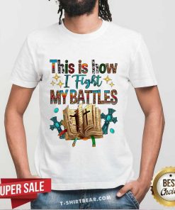 Hot This Is How I Fight My Battles Book T-Shirt