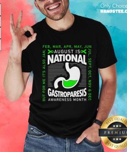 Nice August Is Gastroparesis Awareness Month But Every Day For Me T-Shirt