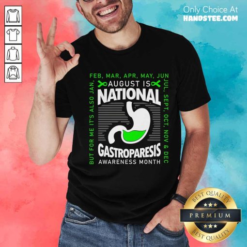 Nice August Is Gastroparesis Awareness Month But Every Day For Me T-Shirt