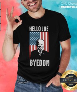 Nice Byedon Hello Joe Biden Bye Don T-Shirt