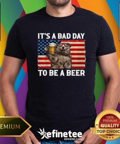 Nice It's A Bad Day To Be A Beer Shirt US Flag Bear Drinking T-Shirt