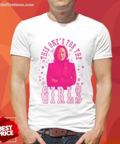 Nice Kamala For the Girls Comfort This One's For The Girls T-Shirt