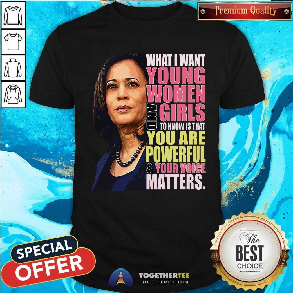 Shirt Nice Kamala Harris What I Want Young Women And Girls T-Shirt