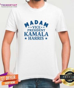 Nice Madam Vice President Kamala Harris T-Shirt