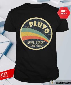 Nice Never Forget Planet Pluto T-Shirt