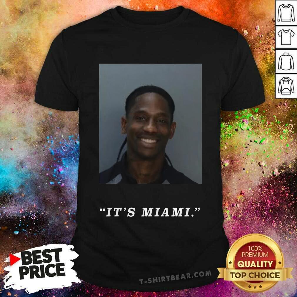 Shirt Nice Travis Scott Sells Mugshot It’s Miami T-Shirt