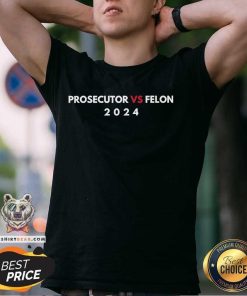 Official Election 2024 Prosecutor Vs Felon T-Shirt