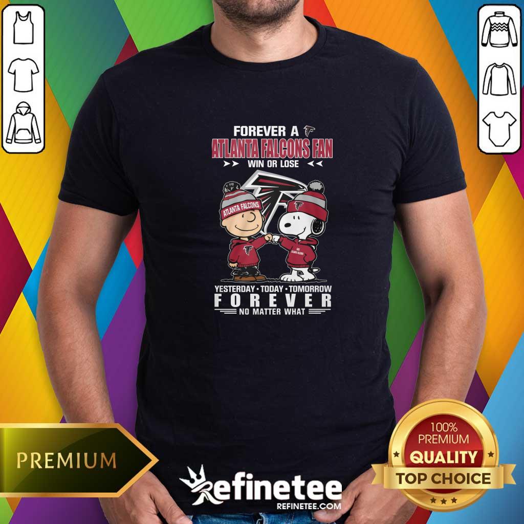 Shirt Official Forever A Atlanta Falcons Fan Win Or Lose Forever T-Shirt