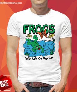 Official Frogs Fully Rely On Gay Sex T-Shirt
