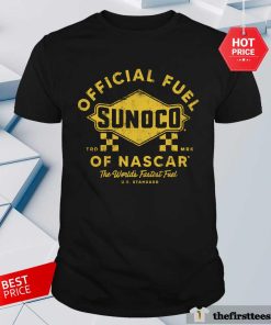 Official Fuel Sunoco Of Nascar The World Fastest Fuel T-Shirt